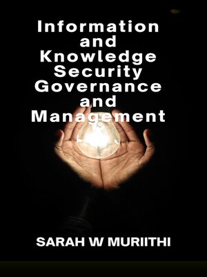 cover image of Information and Knowledge Security Governance and Management